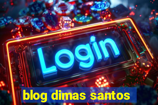 blog dimas santos